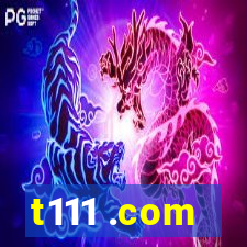 t111 .com